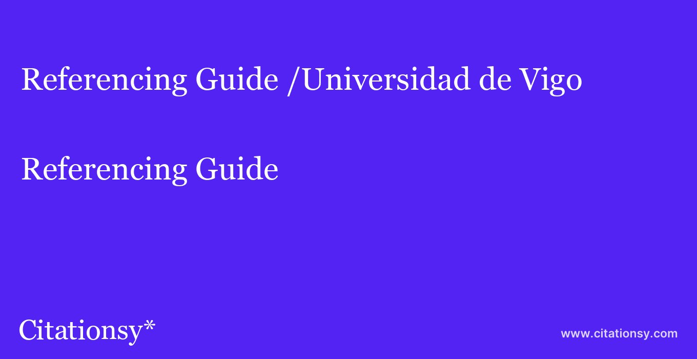 Referencing Guide: /Universidad de Vigo